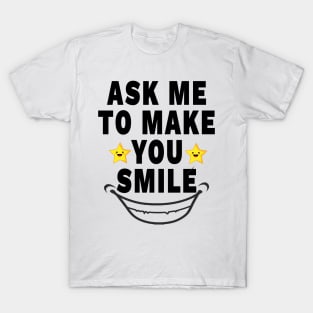 Ask Me To Make You Smile T-Shirt